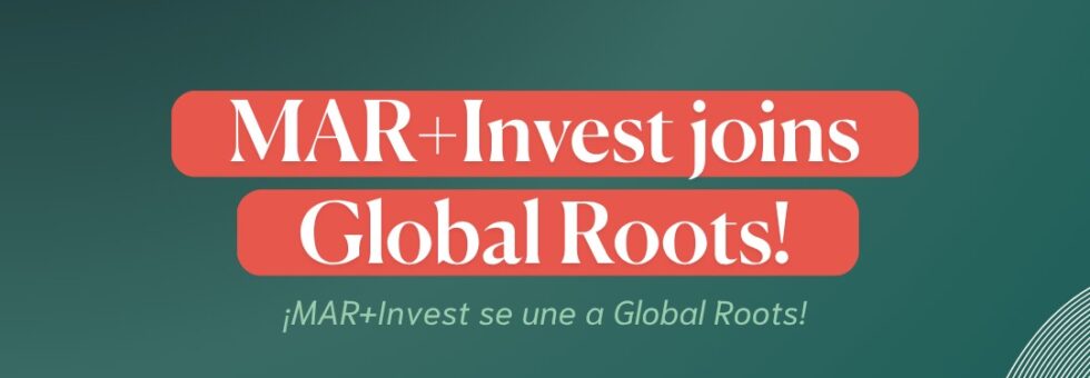 MAR+Invest joins Global Roots!